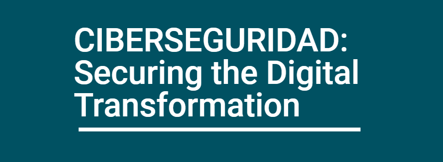 CIBERSEGURIDAD: Securing the Digital Transformation (29/04/2021)