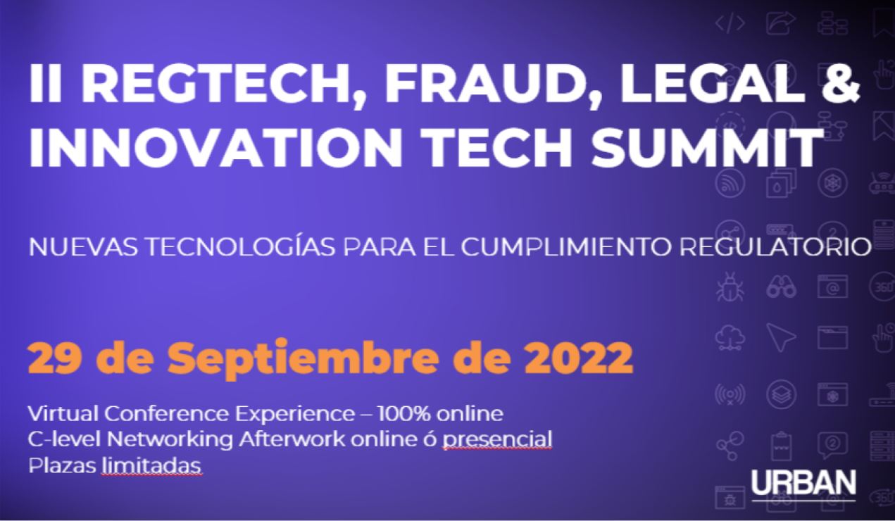 29/09/2022 BIENVENIDOS AL EVENTO II REGTECH, FRAUD, LEGAL & INNOVATION TECH SUMMIT (15.00h)